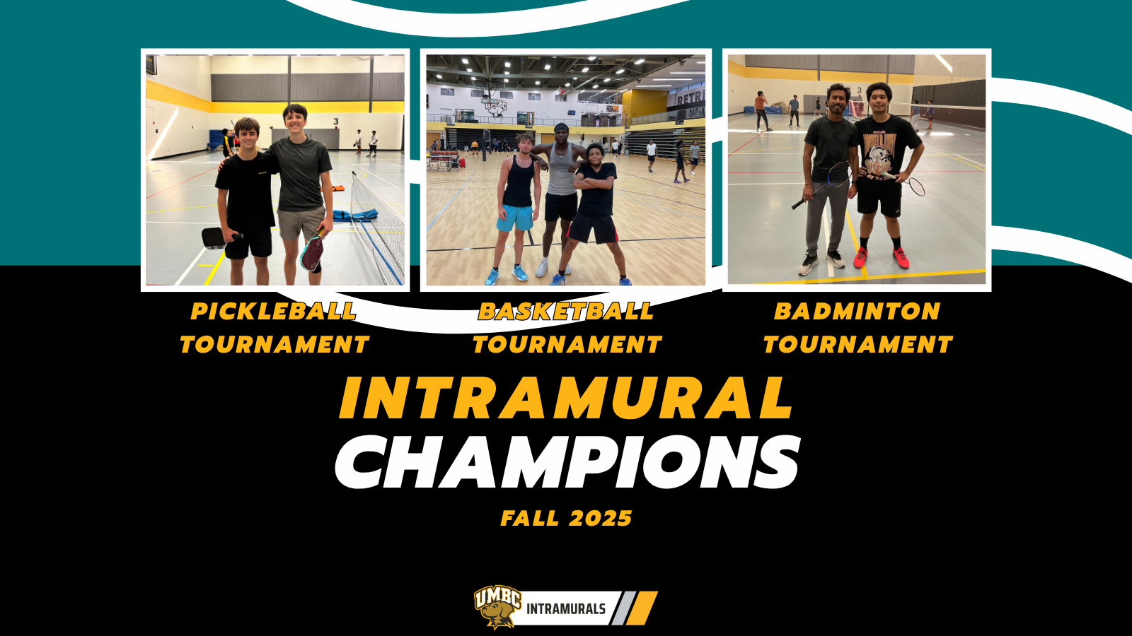 Collage graphic titled “Intramural Champions – Fall 2025” featuring team photos of Pickelball Tournament, Basketball Tournament and Badminton Tournament champions, with the UMBC Intramurals logo centered at the bottom.