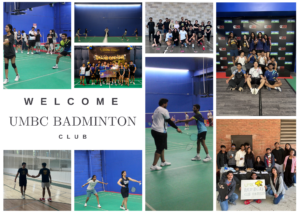 UMBC Badminton Club members playing matches, posing for team photos, and participating in club events and fundraisers.